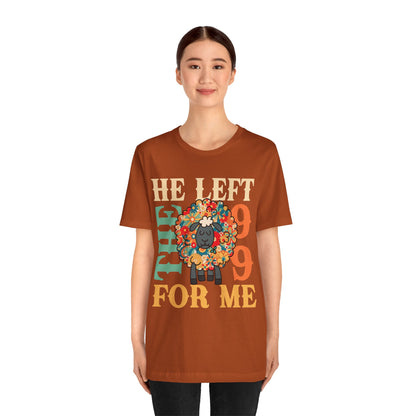 He Left the 99 for Me Shirt – Lost Sheep Flowers Boho Christian Jesus Tee