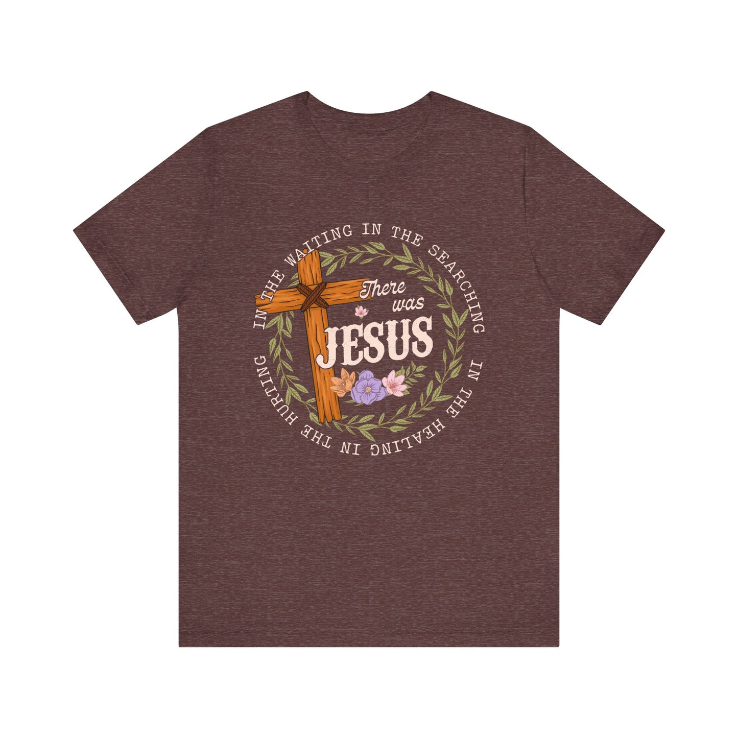 There Was Jesus Shirt – Retro Floral Cross Christian Worship Vintage Faith Tee