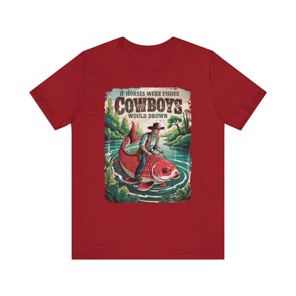 If Horses Were Fishes Shirt – Funny Cowboy Western Rodeo Fishing Tee
