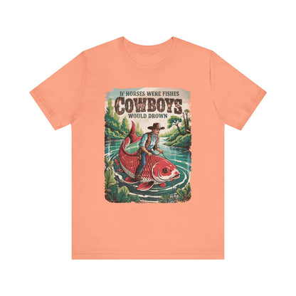 If Horses Were Fishes Shirt – Funny Cowboy Western Rodeo Fishing Tee