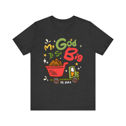 My God Is So Big Toddler Shirt – Christian Excavator Truck Bible Verse Tee