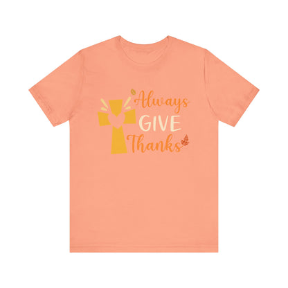 Always Give Thanks Shirt – Christian Faith Thanksgiving Thankful Jesus Tee