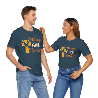Always Give Thanks Shirt – Christian Faith Thanksgiving Thankful Jesus Tee