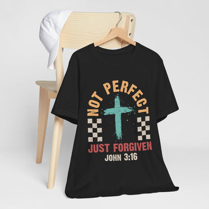 Not Perfect Just Forgiven Shirt – Christian John 3:16 Cross Grace Faith Tee