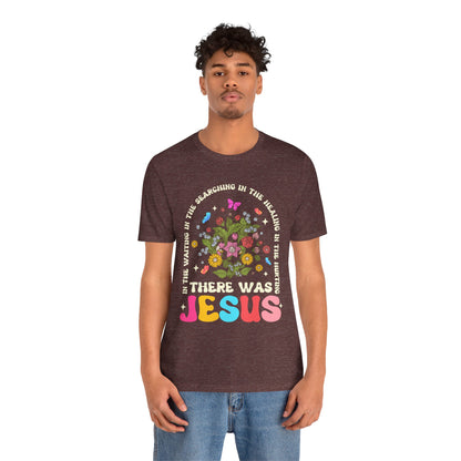 There Was Jesus Shirt – Groovy Floral Retro Christian Worship Lyric Faith Tee