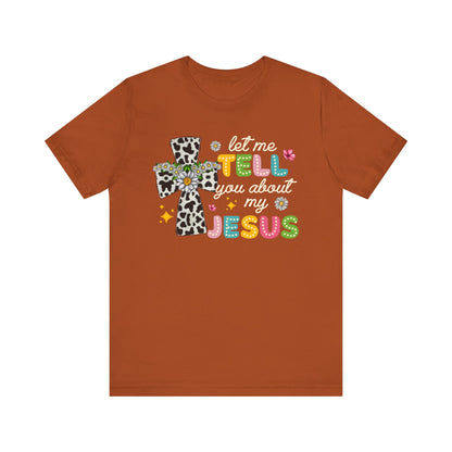 Let Me Tell You About My Jesus Shirt – Groovy Retro Christian Faith Tee