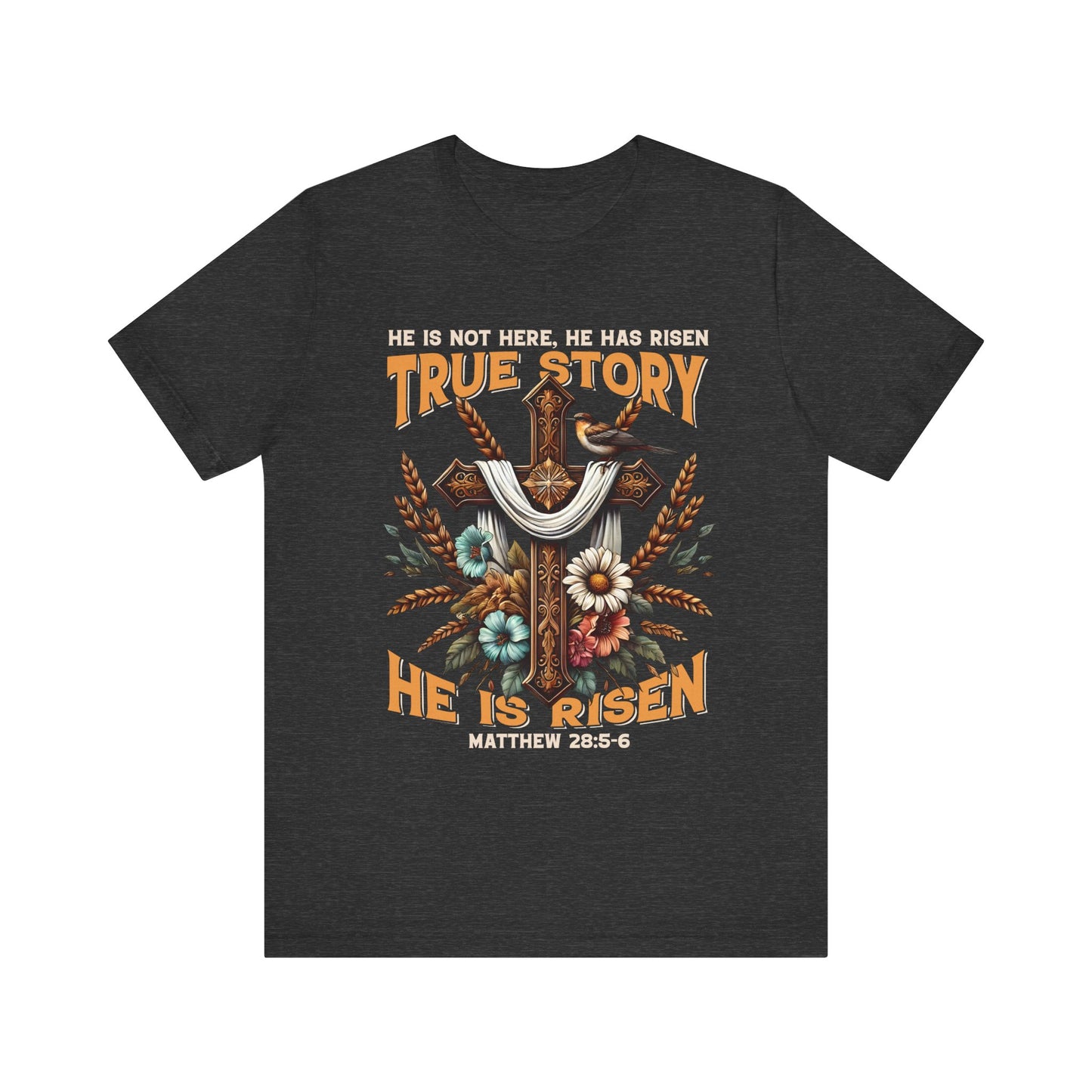 True Story He Is Risen Shirt – Christian Cross Resurrection Faith Graphic Tee