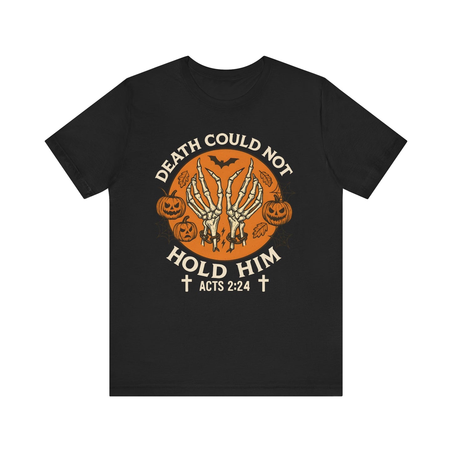 Death Could Not Hold Him Shirt – Christian Skeleton Hands Halloween Tee