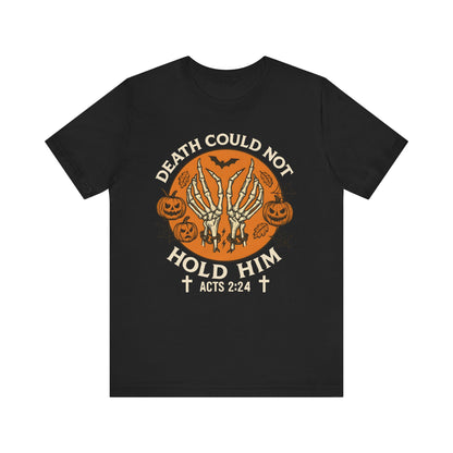 Death Could Not Hold Him Shirt – Christian Skeleton Hands Halloween Tee