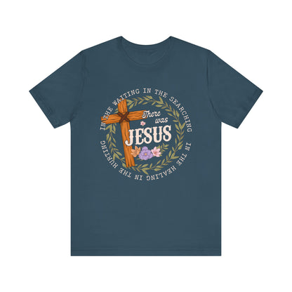 There Was Jesus Shirt – Retro Floral Cross Christian Worship Vintage Faith Tee