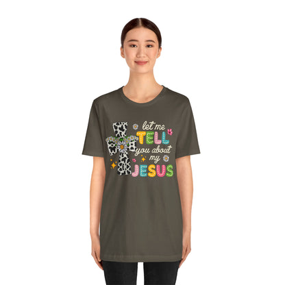 Let Me Tell You About My Jesus Shirt – Groovy Retro Christian Faith Tee