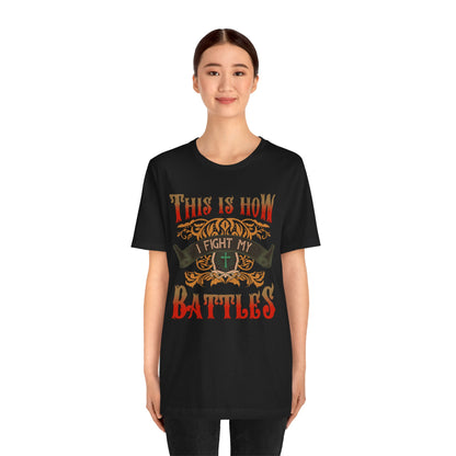 This Is How I Fight My Battles Shirt – Western Christian Inspired Tee