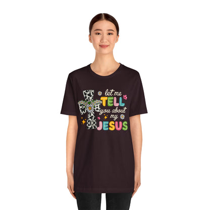 Let Me Tell You About My Jesus Shirt – Groovy Retro Christian Faith Tee
