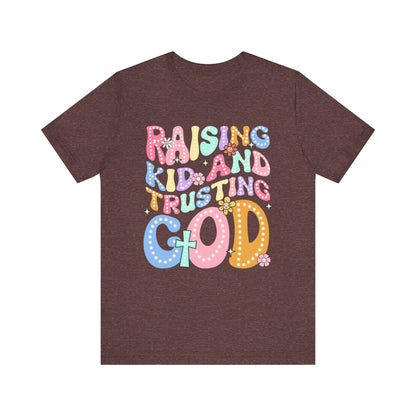 Raising Kids and Trusting God Shirt – Groovy Christian Faith-Fueled Mama Tee