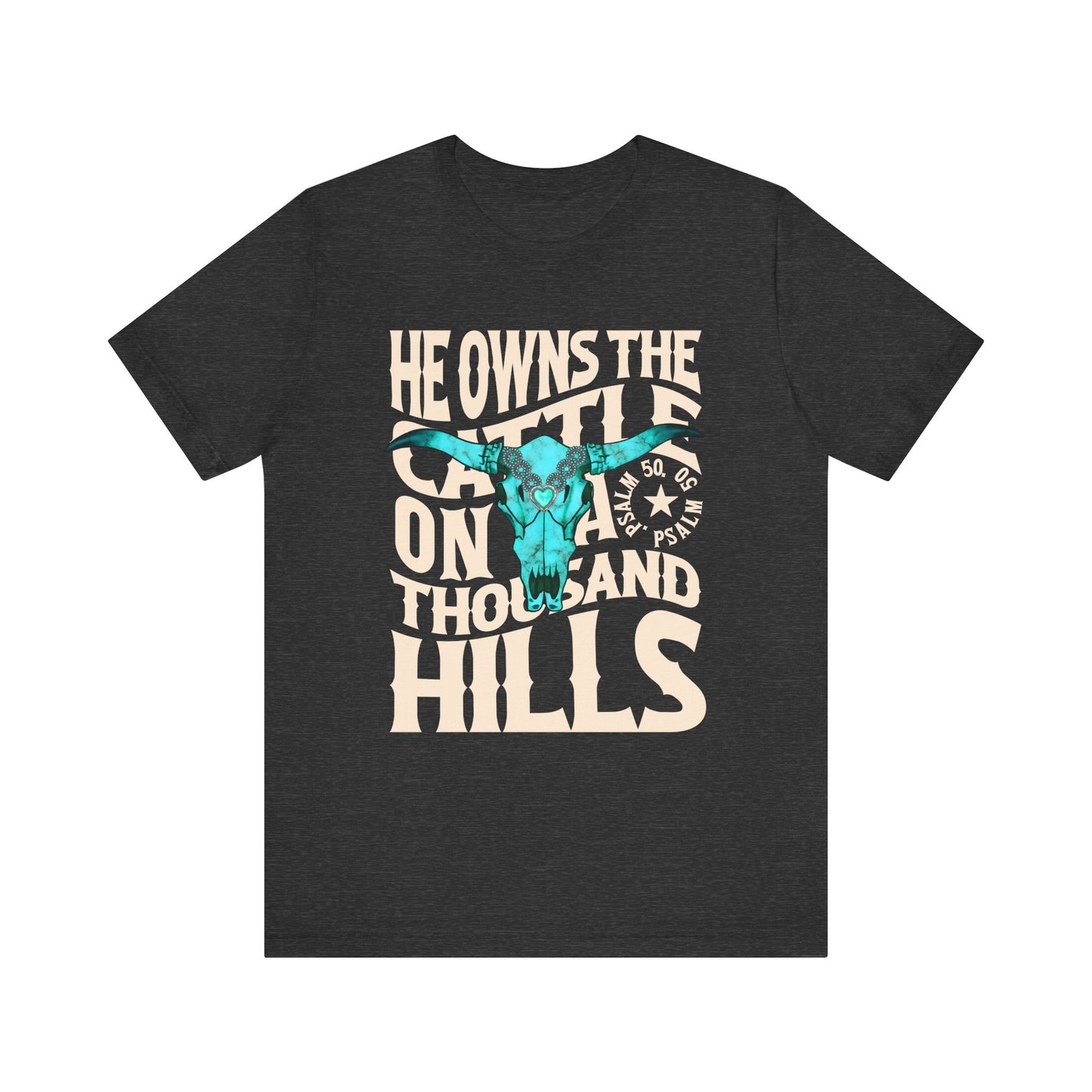 He Owns the Cattle on a Thousand Hills Shirt – Psalm 50:10 Western Christian Cowboy Tee