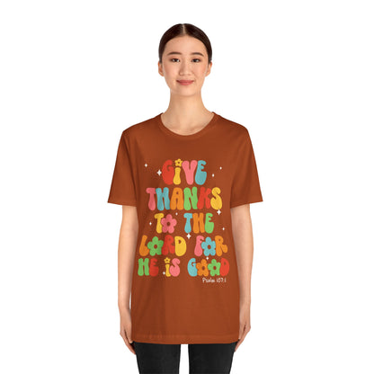 Give Thanks to the Lord Shirt – Groovy Psalm 107:1 Christian Bible Verse Tee