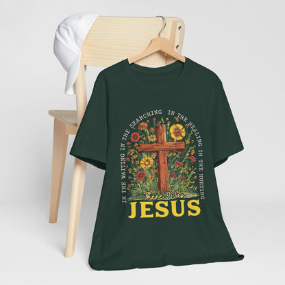 There Was Jesus Shirt – Retro Christian Floral Cross Worship Vintage Faith Tee