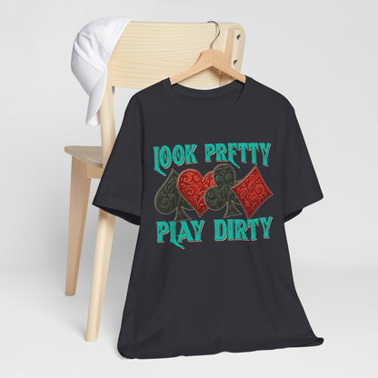 Look Pretty Play Dirty Shirt – Poker Queen Western Card Game Funny Tee