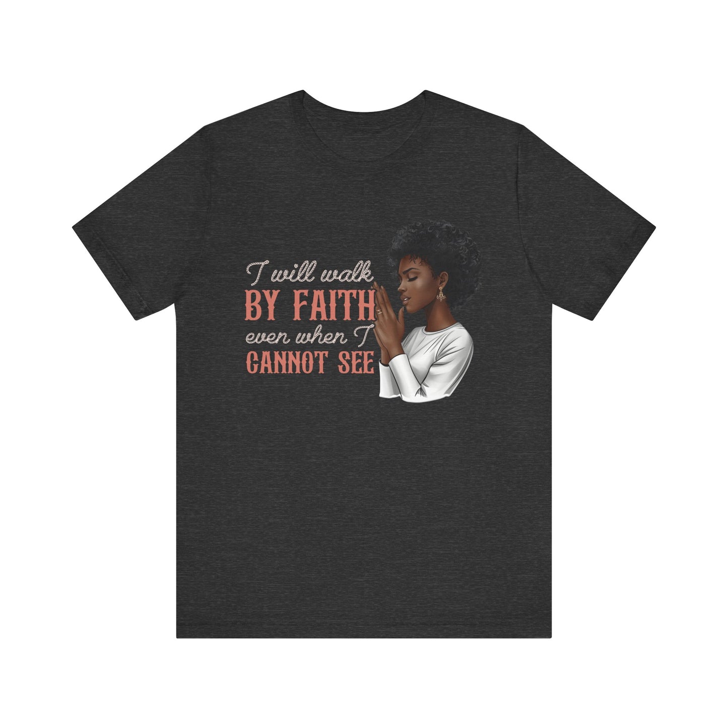 I Will Walk by Faith Shirt – Black Woman Praying Christian Bible Verse Tee