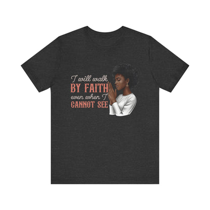 I Will Walk by Faith Shirt – Black Woman Praying Christian Bible Verse Tee