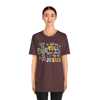 Let Me Tell You About My Jesus Shirt – Groovy Retro Christian Faith Tee