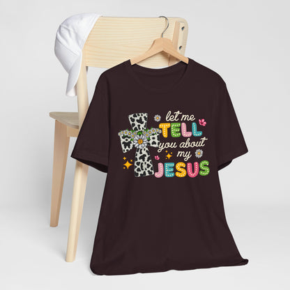 Let Me Tell You About My Jesus Shirt – Groovy Retro Christian Faith Tee