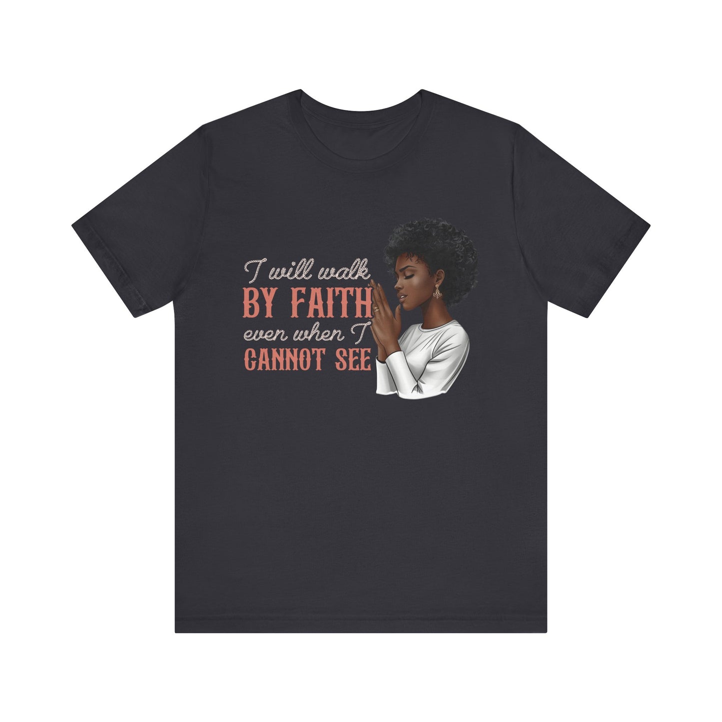 I Will Walk by Faith Shirt – Black Woman Praying Christian Bible Verse Tee