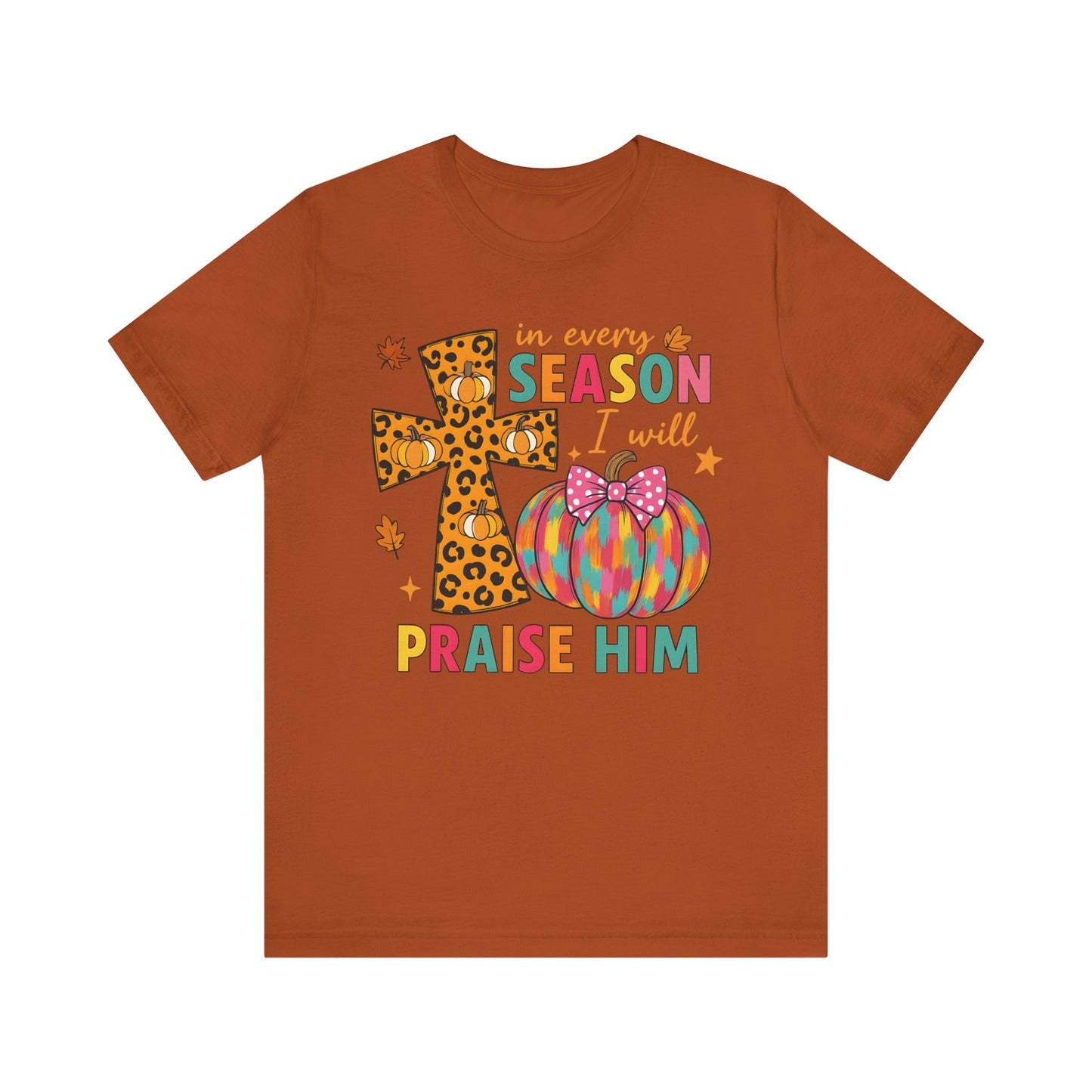 In Every Season I Will Praise Him Shirt – Boho Christian Cross Fall Thanksgiving Tee