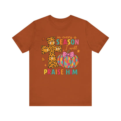 In Every Season I Will Praise Him Shirt – Boho Christian Cross Fall Thanksgiving Tee