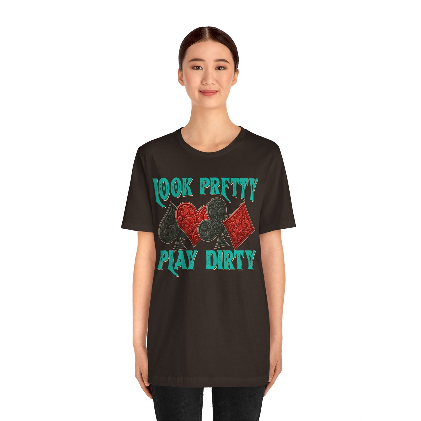 Look Pretty Play Dirty Shirt – Poker Queen Western Card Game Funny Tee