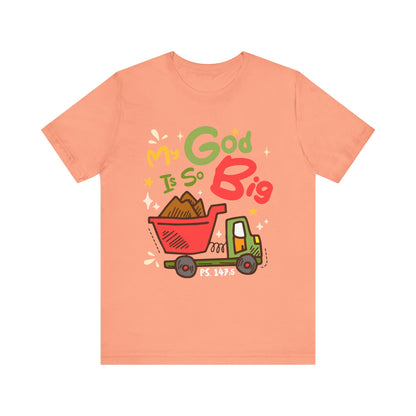 My God Is So Big Toddler Shirt – Christian Excavator Truck Bible Verse Tee
