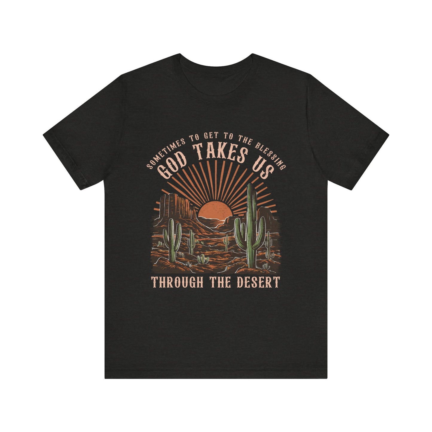 God Takes Us Through the Desert Shirt – Boho Western Christian Rodeo Tee