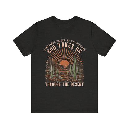 God Takes Us Through the Desert Shirt – Boho Western Christian Rodeo Tee