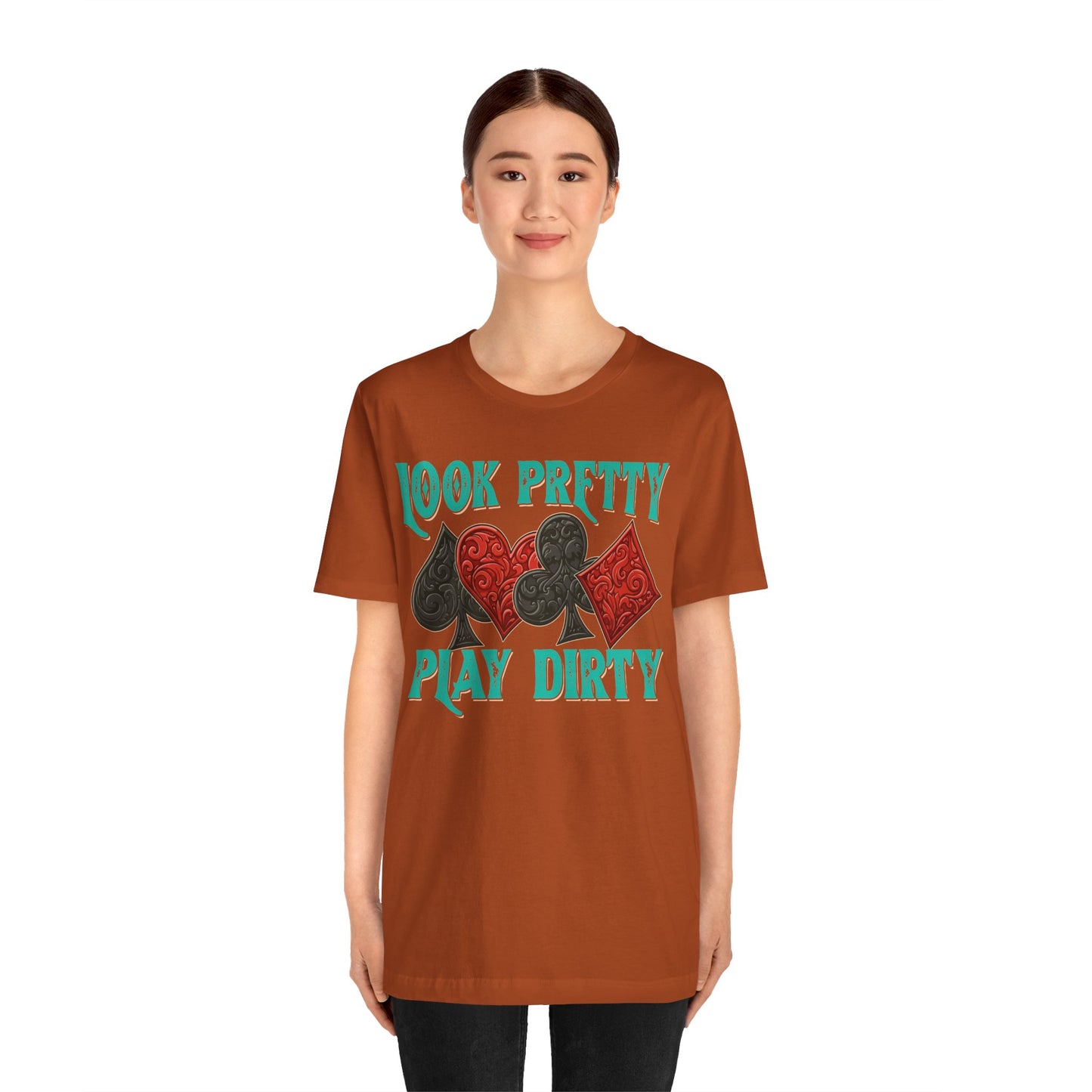 Look Pretty Play Dirty Shirt – Poker Queen Western Card Game Funny Tee