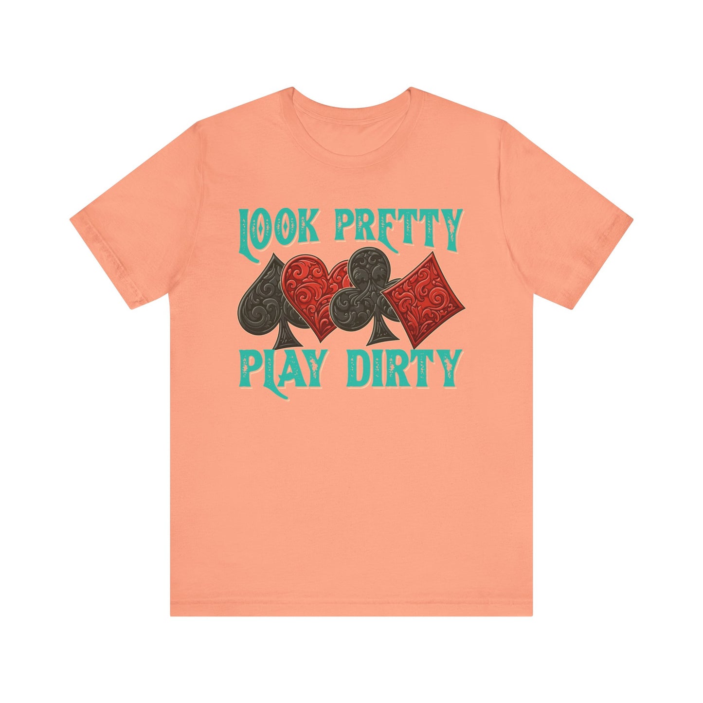 Look Pretty Play Dirty Shirt – Poker Queen Western Card Game Funny Tee