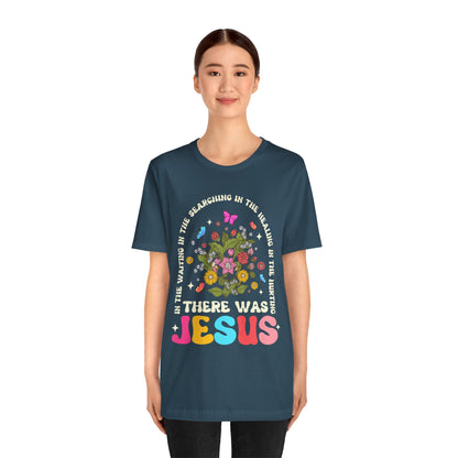 There Was Jesus Shirt – Groovy Floral Retro Christian Worship Lyric Faith Tee