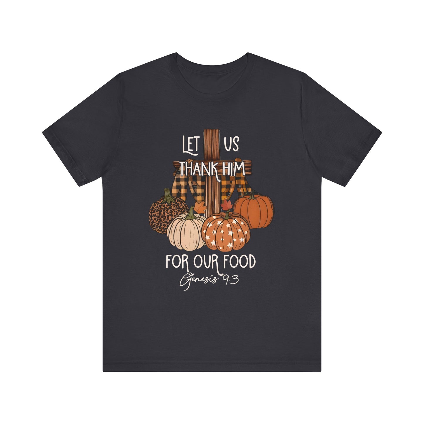 Let Us Thank Him Shirt – Christian Thanksgiving Tee with Genesis 9:3 Bible Verse
