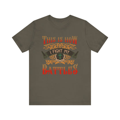 This Is How I Fight My Battles Shirt – Western Christian Inspired Tee