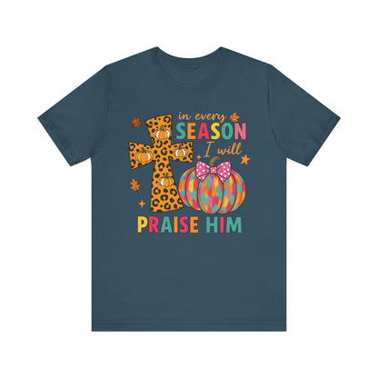 In Every Season I Will Praise Him Shirt – Boho Christian Cross Fall Thanksgiving Tee