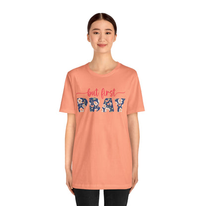 But First Pray Shirt – Retro Floral Christian Faith Men Women Tee