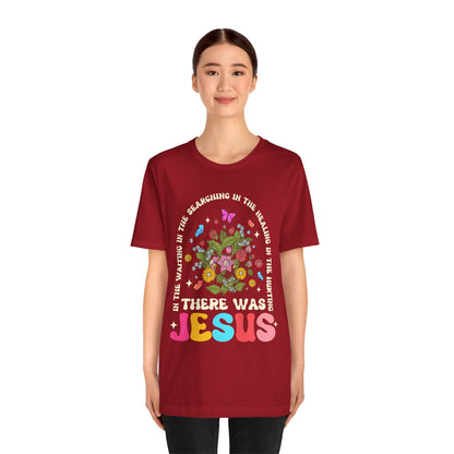 There Was Jesus Shirt – Groovy Floral Retro Christian Worship Lyric Faith Tee