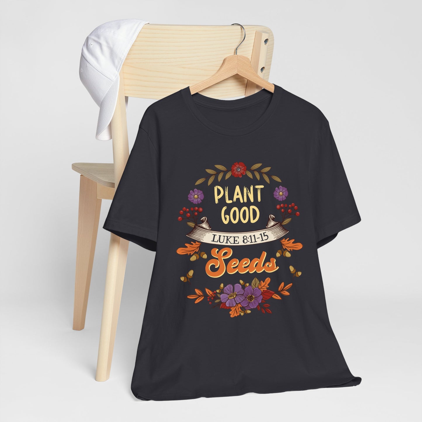 Plant Good Seeds Shirt – Luke 8:11-15 Christian Bible Verse Floral Tee