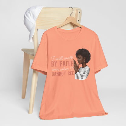 I Will Walk by Faith Shirt – Black Woman Praying Christian Bible Verse Tee