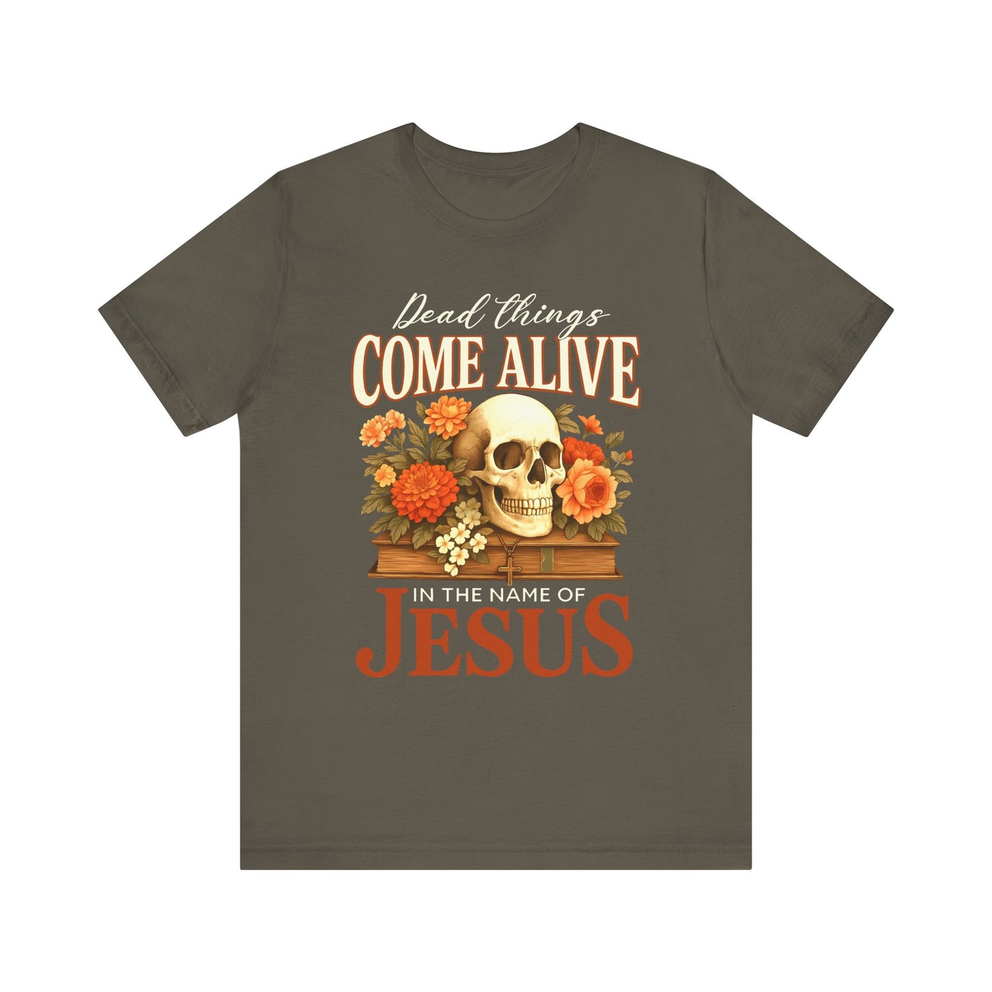 Dead Things Come Alive Shirt – Christian Halloween Faith Name of Jesus Tee