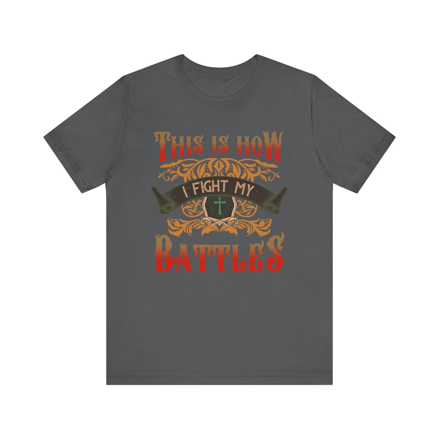 This Is How I Fight My Battles Shirt – Western Christian Inspired Tee