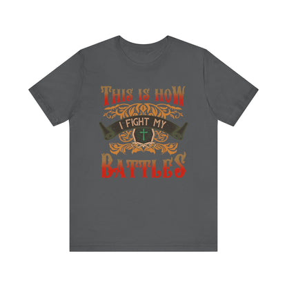 This Is How I Fight My Battles Shirt – Western Christian Inspired Tee