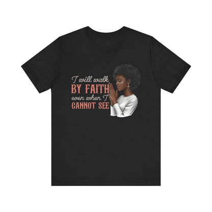 I Will Walk by Faith Shirt – Black Woman Praying Christian Bible Verse Tee