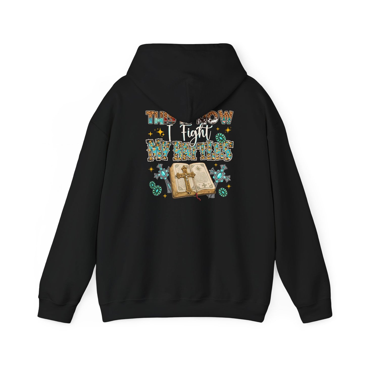 This Is How I Fight My Battles Hoodie – Bible Cross Western Christian Pullover
