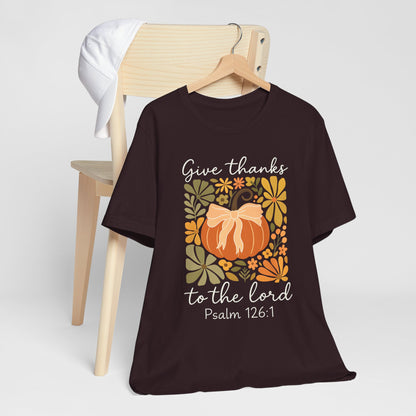Give Thanks to the Lord Shirt – Christian Pumpkin Psalm Fall Thanksgiving Tee