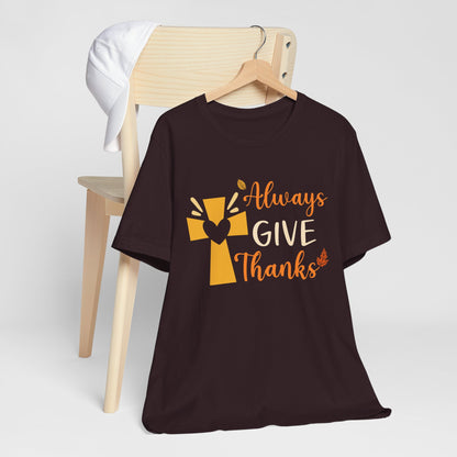 Always Give Thanks Shirt – Christian Faith Thanksgiving Thankful Jesus Tee